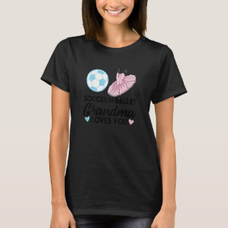 Womens soccer or ballet Grandma loves you Grandmot T-Shirt