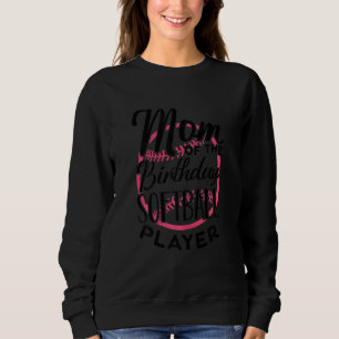 Womens  Softball  Birthday Mum Of Softball Player  Sweatshirt