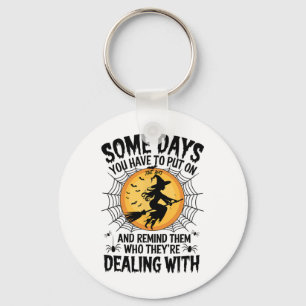 Womens Some Day You Have To Put On The Hat Hallowe Key Ring