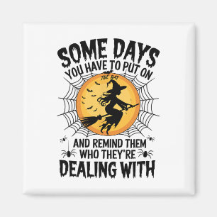 Womens Some Day You Have To Put On The Hat Hallowe Magnet