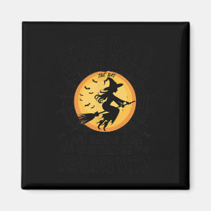 Womens Some Day You Have To Put On The Hat Hallowe Magnet