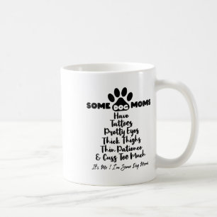 Womens Some Dog Moms Have Tattoos Thick Thighs Thi Coffee Mug
