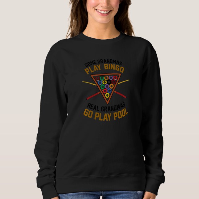 Womens Some Grandmas Play Bingo Real Grandmas Go P Sweatshirt (Front)