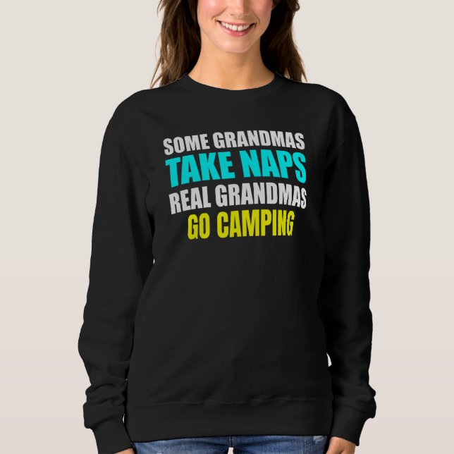 Womens Some Grandmas Take a Nap Real Grandmas Go C Sweatshirt (Front)