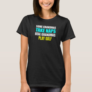 Womens Some Grandmas Take a Nap Real Grandmas Play T-Shirt