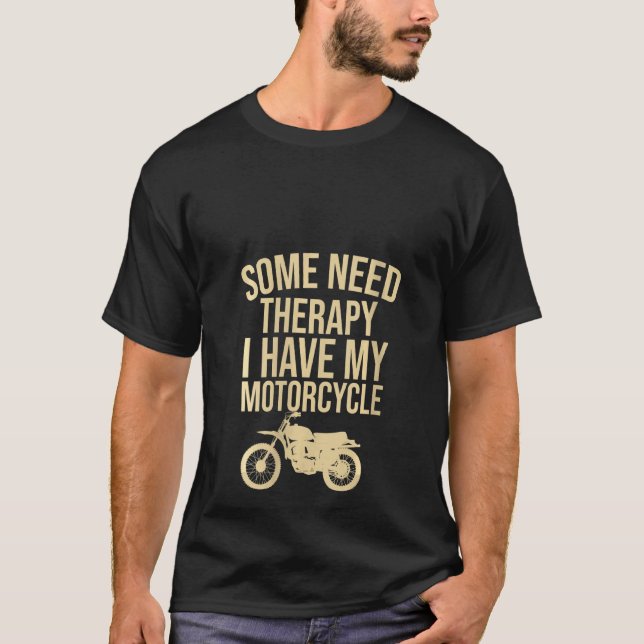 Womens Some Need Therapy I Have My Motorcycle T-Shirt (Front)