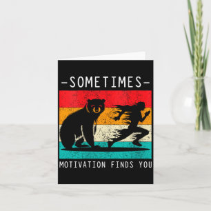 Womens Sometimes Motivation Finds You Funny Quote Card