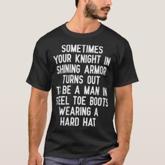 Womens Sometimes Your Knight In Shining Armour Tur T-Shirt
