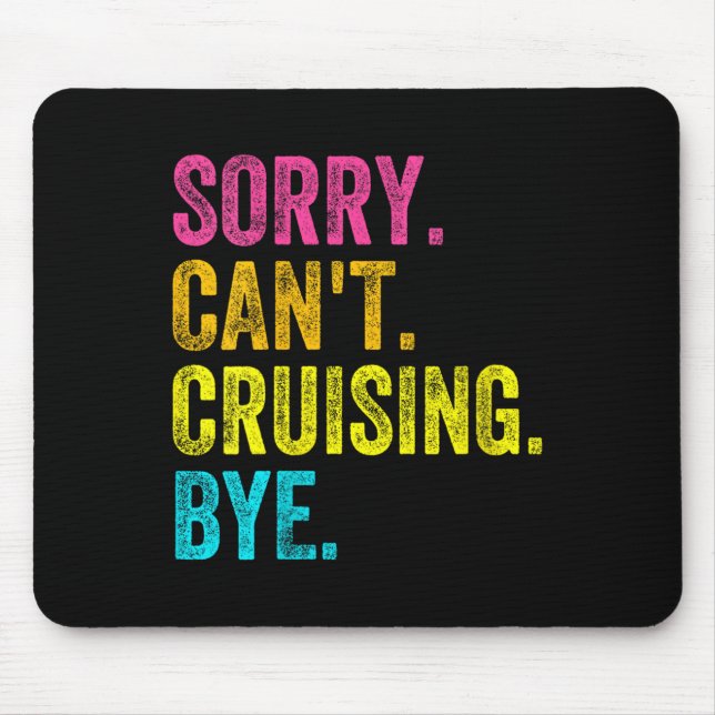 Womens Sorry Can't Cruising Bye Teacher Student Fu Mouse Pad (Front)