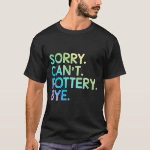 Womens Sorry Can't Ttery Bye Funny Ttery Teacher M T-Shirt