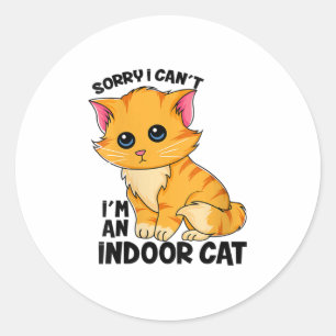 Womens Sorry I Can't I'm An Indoor Cat - Funny Cat Classic Round Sticker