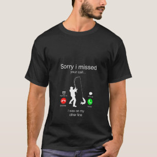 Womens Sorry I Missed Your Call I Was On My Other T-Shirt
