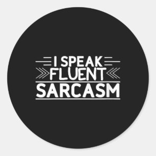 Womens Speak Fluent Sarcasm Funny Sarcastic Quote Classic Round Sticker