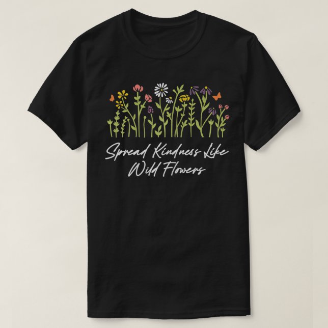 Womens Spread Kindness like Wild Flowers Positive  T-Shirt (Design Front)