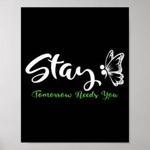 Womens Stay Tomorrow Needs Mental Health Awareness Poster