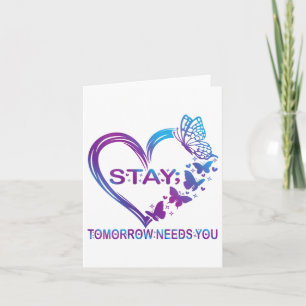 Womens Stay Tomorrow Needs You Suicide Prevention Card