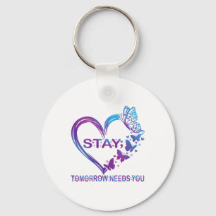 Womens Stay Tomorrow Needs You Suicide Prevention Key Ring