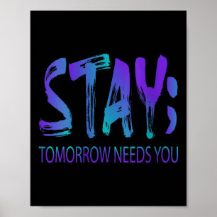 Womens Stay Tomorrow Needs You Suicide Prevention  Poster