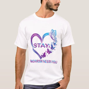 Womens Stay Tomorrow Needs You Suicide Prevention  T-Shirt