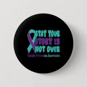 Womens Stay Your Story Is Not Over Suicide Prevent 6 Cm Round Badge