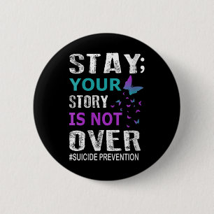 Womens Stay Your Story Is Not Over Suicide Prevent 6 Cm Round Badge