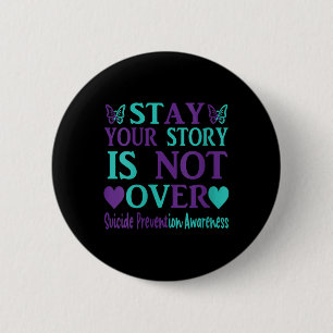 Womens Stay Your Story Is Not Over Suicide Prevent 6 Cm Round Badge