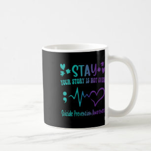 Womens Stay Your Story Is Not Over Suicide Prevent Coffee Mug