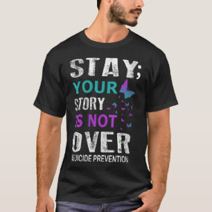 Womens Stay Your Story Is Not Over Suicide Prevent T-Shirt