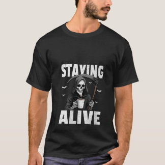 Womens Staying Alive Funny Skeleton Death Drinking T-Shirt