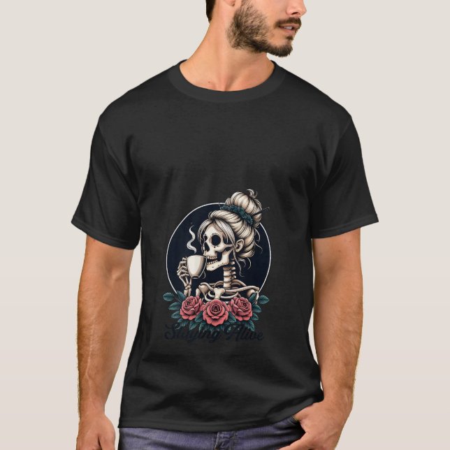 Womens Staying Alive Messy Bun Skeleton Coffee Lov T-Shirt (Front)