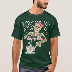 Womens Staying Alive Skeleton Drink Coffee Funny H T-Shirt
