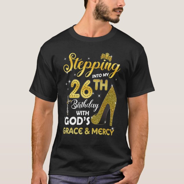 Womens Stepping Into My 26th Birthday With Gods Gr T-Shirt (Front)