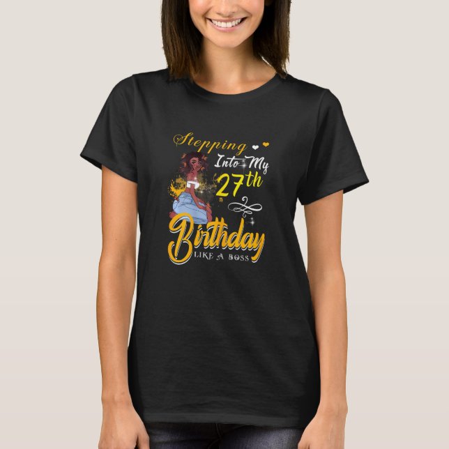 Womens Stepping Into My 27 Birthday Like A Boss Fu T-Shirt (Front)