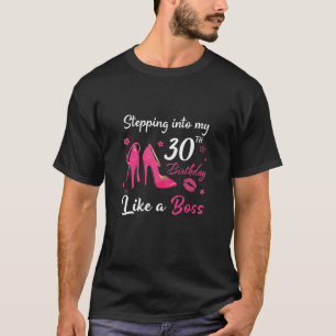 Womens Stepping Into My 30 Birthday Like A Boss 30 T-Shirt
