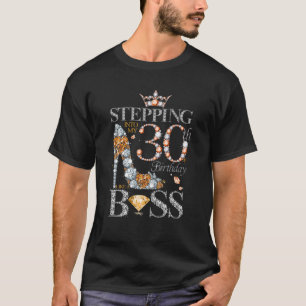 Womens Stepping Into My 30Th Birthday Like A Boss T-Shirt