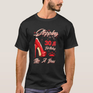 Womens Stepping Into My 30th Birthday Like A Boss  T-Shirt