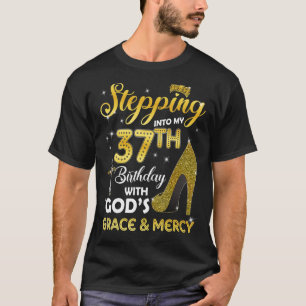Womens Stepping Into My 37th Birthday With Gods Gr T-Shirt
