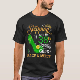 Womens Stepping Into My 38Th Birthday With God's G T-Shirt