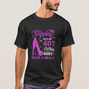 Womens Stepping Into My 40Th Birthday With God's G T-Shirt