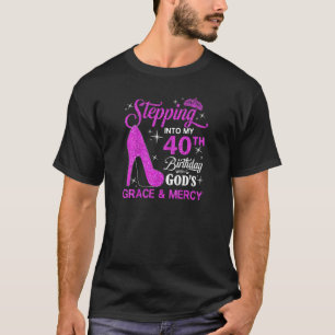 Womens Stepping Into My 40Th Birthday With God's G T-Shirt