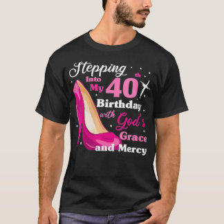 Womens Stepping into my 40th birthday with gods gr T-Shirt