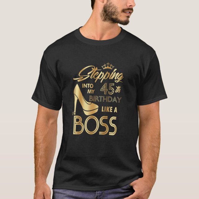 Womens Stepping Into My 45th Birthday Like A Boss  T-Shirt (Front)