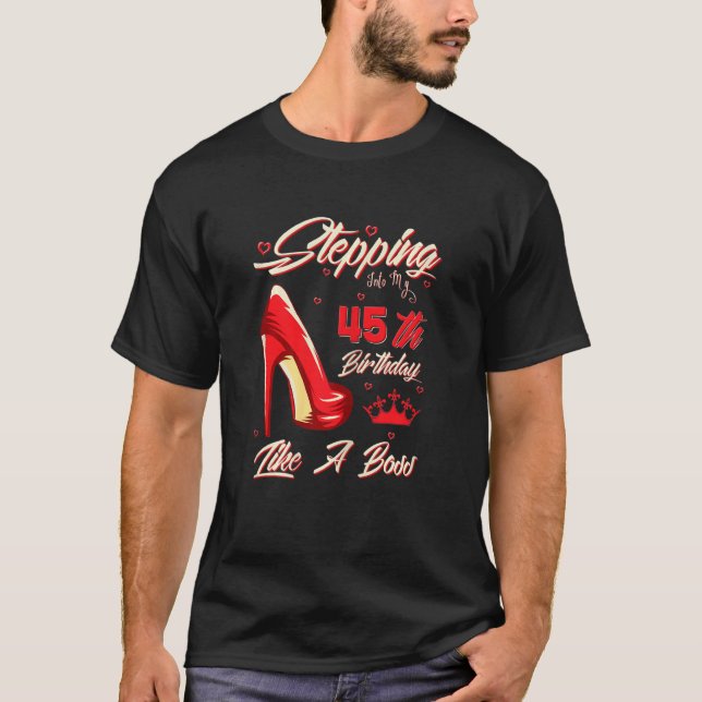 Womens Stepping Into My 45th Birthday Like A Boss  T-Shirt (Front)
