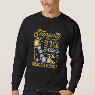 Womens Stepping Into My 51st Birthday With Gods Gr Sweatshirt