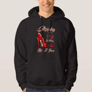 Womens Stepping Into My 57th Birthday Like A Boss Hoodie