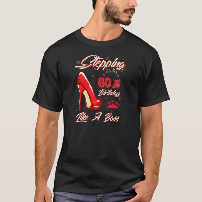Womens Stepping Into My 60th Birthday Like A Boss  T-Shirt (Front)