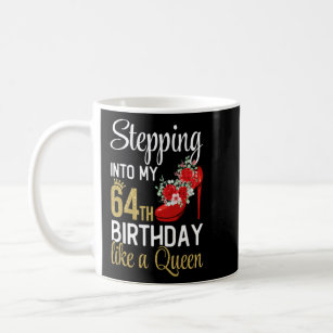 Womens Stepping Into My 64th Birthday Like A Queen Coffee Mug