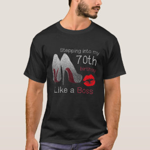 Women's Stepping Into My 70th Birthday Like A Boss T-Shirt