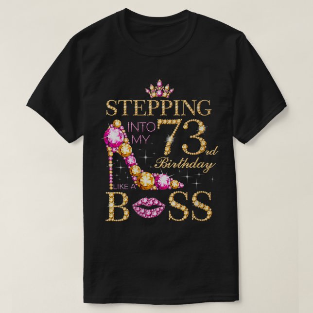 Womens Stepping into my 73rd Birthday Like A Boss  T-Shirt (Design Front)