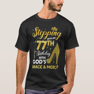 Womens Stepping Into My 77th Birthday With Gods Gr T-Shirt